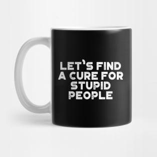 A Cure For Stupid People Funny Vintage Retro (White) Mug